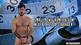 Small penis humiliation - never trust a stranger