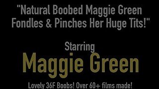 Natural Boobed Maggie Green Fondles & Pinches Her Huge Tits!