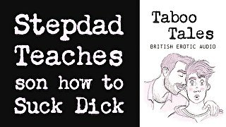 Gay British Erotic Audio: Stepdad Teaches Son How to Give a Blowjob