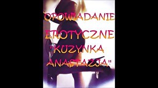 OPOWIADANIE EROTYCZNE ''KUZYNKA ANASTAZJA''