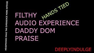 PRAISE KINK, BOUND HANDS ROUGHLY HANDLED (AUDIO ROLEPLAY) DADDY DOM, DIRTY TALKING INTENSE