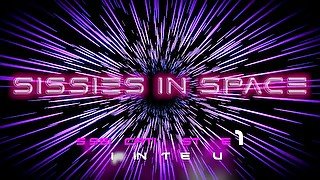 SISSIES IN SPACE #1: SISSYFYING THE SLUTS