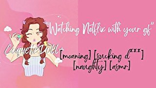 "Watching Netflix" with your gf [sucking d***] [moaning] [asmrgirlfriendroleplays]