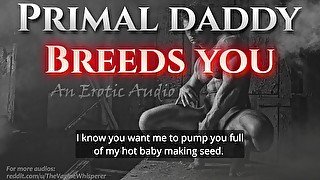 Primal Daddy BREEDS YOU! (Audio Porn for Women)