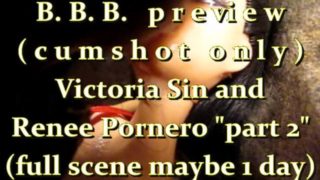 B.B.B.preview: Victoria Sin & Renee Pornero "Part2"cum only AVI noslomo