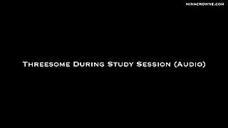 Threesome During Study Session Audio