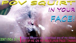 EPIC POV SQUIRT - WOW & NOW - PORNHUB THE BEST HAIRY PUSSY MASTURBATE IN YOR FACE - PORNHUB CON COM