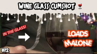 Cumming in a wine glass ~ LoadsMalone