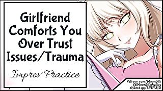 Girlfriend Comforts You Over Trust Issue Trauma Improv Practice