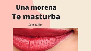 Una morena te masturba (audio erótico rápido)