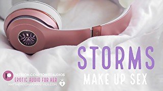 STORMS (Make up sex) (Erotic Audio for Women) Audioporn Dirty talk Role-play ASMR Smut for girls