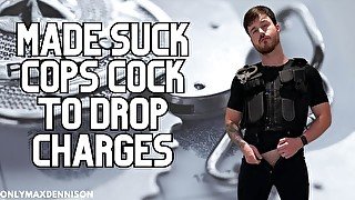 Made suck cops cock to drop charges