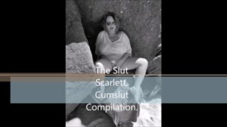 The Slut Scarlett Cumslut compilation.