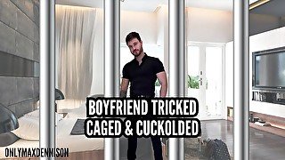 Boyfriend tricked caged and cuckolded