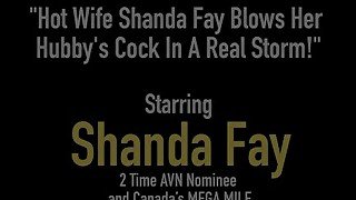 Hot Wife Shanda Fay Blows Her Hubby's Cock In A Real Storm!