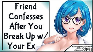 Friend Confesses After You Break Up With Your Ex!