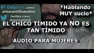 El chico tímido ya no es tan tímido - Parte 2 - Audio para MUJERES - Voz de hombre - España