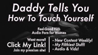 Daddy Teaches You How to Touch Yourself [PRAISE] [Dirty Talk] [Erotic Audio for Women] [JOI]