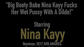 Big Booty Babe Nina Kayy Fucks Her Wet Pussy With A Dildo!