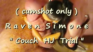 B.B.B. preview: Raven Simone "Couch HJ trial" (cumshot only no SloMo AVI hi