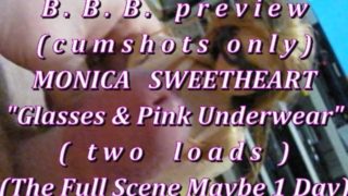 BBB preview: Monica Sweetheart "pinkie & glasses" 2 loads(cum only)AVInoSlo