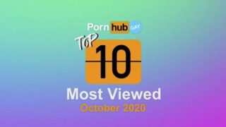 Most Viewed Videos of October 2020 - Pornhub Model Program Gay Edition