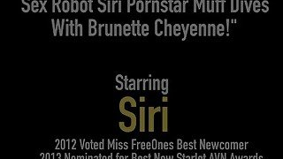 Sex Robot Siri Pornstar Muff Dives With Brunette Cheyenne!