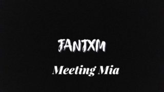 Fantxm Reads Erotica: Meeting Mia (Audio only)